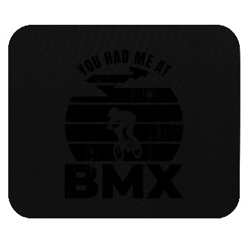 Discover You Had Me At BMX Mouse Pads