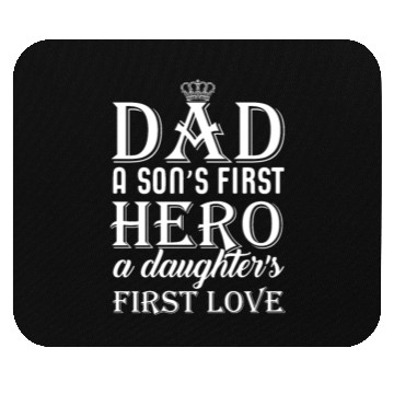 Discover DAD a Son´s First HERO a Daughter´s FIRST LOVE Mouse Pads