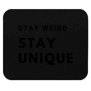 Discover Stay Weird, Stay Unique Mouse Pads