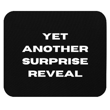 Discover Yet Another Surprise Reveal Plot Twist Mouse Pads