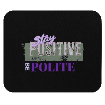 Discover Stay Positive Be Polite Mouse Pads