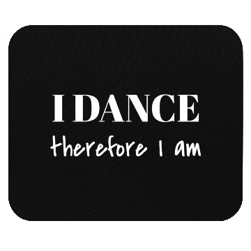 Discover I Dance Therefore I Am Mouse Pads