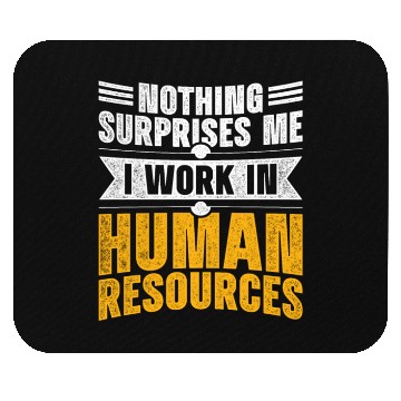 Discover Nothing Surprises Me I Work In Human Resources Mouse Pads