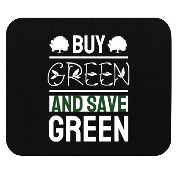 Discover Buy Green And Save Green Mouse Pads