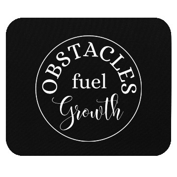 Discover Obstacles Fuel Growth Mouse Pads