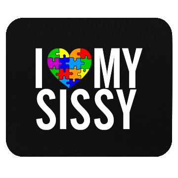 Discover I Love My Sissy Mouse Pads