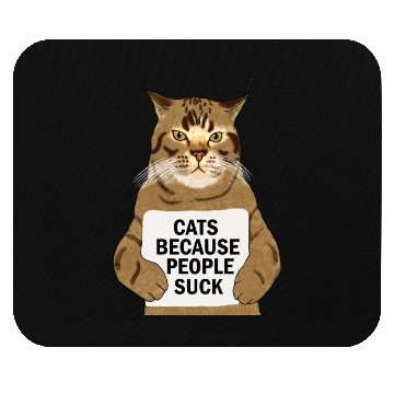 Discover Funny Cat Lover, Cats Because People Suck Mouse Pads