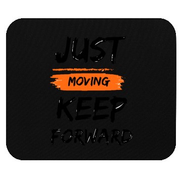 Discover just moving keep forward Mouse Pads