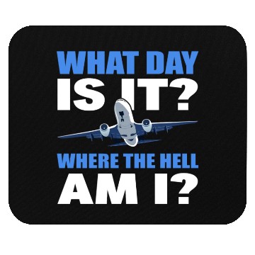 Discover What Day Is It And Where The Hell Am I Flight Mouse Pads