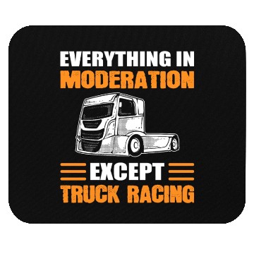 Discover Truck Racer Everything In Moderation Except Truck Mouse Pads