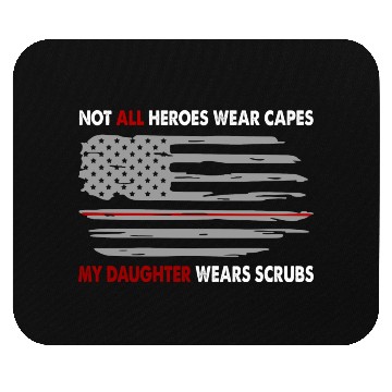 Discover Nurses Not All Heroes Wear Capes My Daughter Wears Mouse Pads