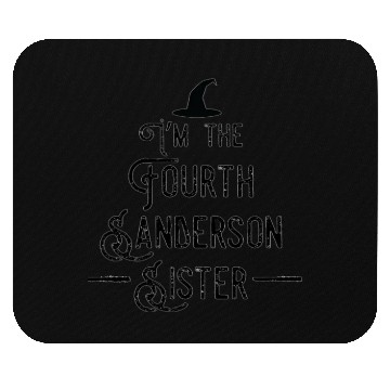 Discover I'm the fourth Sanderson sister funny Halloween Mouse Pads