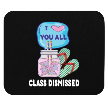 Discover I Love You All Class Dismissed Teacher Last Day Of Mouse Pads