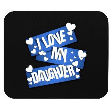 Discover I Love My Daughter Mouse Pads