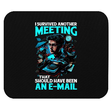 Discover I Survived A Meeting That Should Have Been Mail 44 Mouse Pads