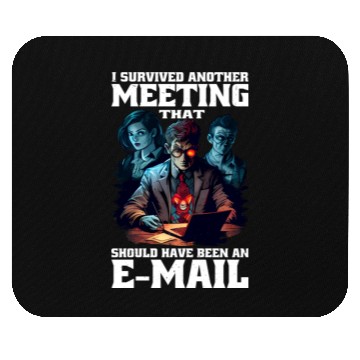 Discover I Survived A Meeting That Should Have Been Mail 45 Mouse Pads