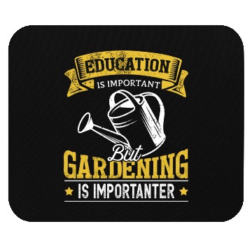 Discover Education Is Important But Gardening Is Mouse Pads