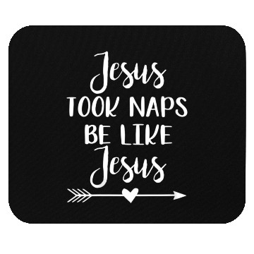 Discover Jesus Took Naps Be Like Jesus Mouse Pads