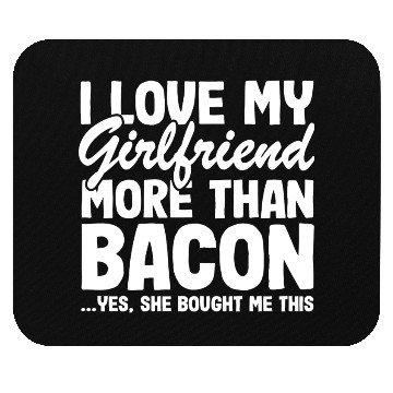 Discover I Love My Girlfriend More Than Bacon Funny Bbq Mouse Pads