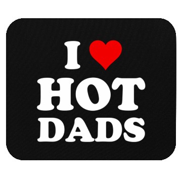 Discover I Love Hot Dads Mouse Pads