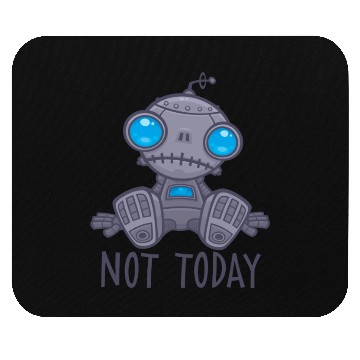 Discover Not Today Sad Robot Mouse Pads
