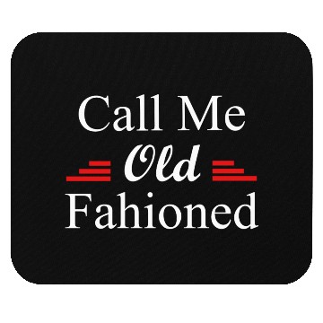 Discover Call Me Old Fashioned Mouse Pads
