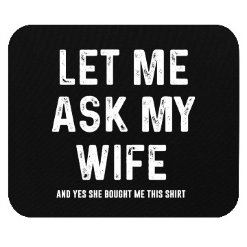 Discover Let Me Ask My Wife Funny Sarcastic Mouse Pads