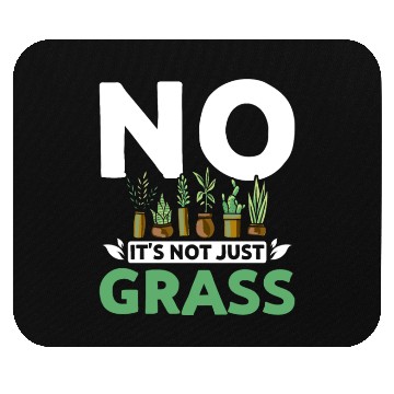 Discover No it's not just grass botanist Mouse Pads