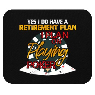 Discover Yes I Do Have A Retirement Plan On Playing Poker C Mouse Pads