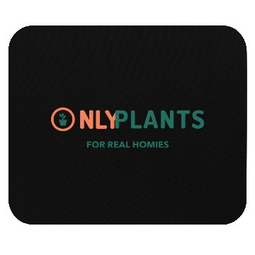 Discover Only Plants For Real Homies Mouse Pads
