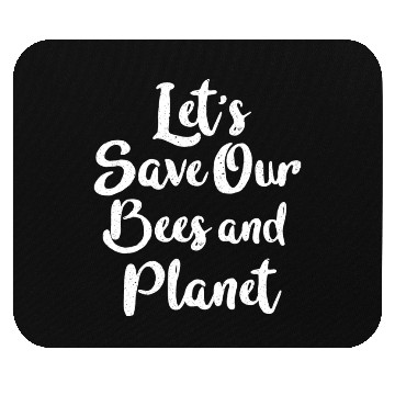 Discover Let s Save Our Bees And Planet Mouse Pads