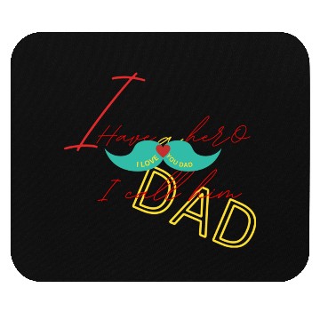 Discover I love my dad Mouse Pads