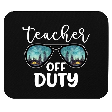 Discover Teacher Off Duty Camping Mouse Pads