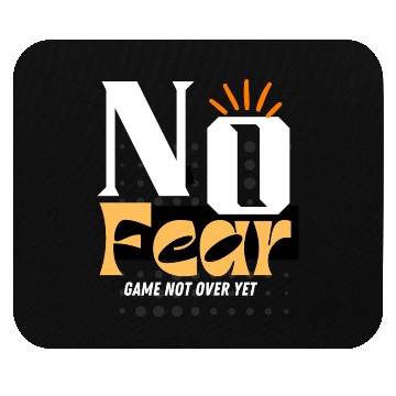 Discover NO Fear, Game not over. Mouse Pads