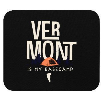Discover Vermont Is My Base Camp Mouse Pads