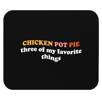 Discover Chicken Pot Pie Three Of My Favorite Things Pot Mouse Pads