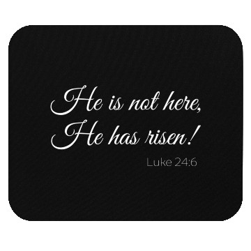 Discover He Is Not Here He Has Risen Bible Verse Luke Scrip Mouse Pads