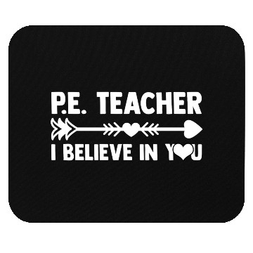 Discover Pe Teacher I Believe In You Pe Class Pe Mouse Pads
