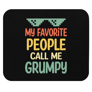 Discover My Favorite People Call Me Grumpy Fathers Day Mouse Pads