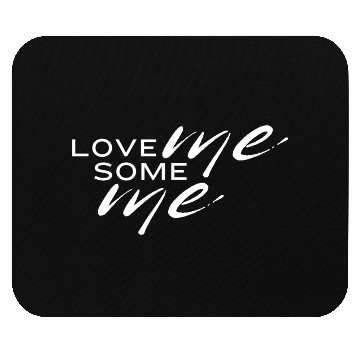 Discover love me some me Mouse Pads