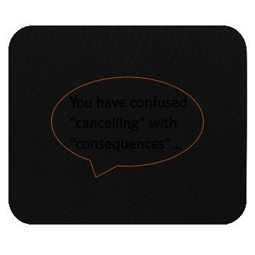 Discover YouHaveConfusedCancellingwithConsequences Black Mouse Pads