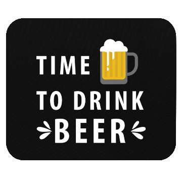 Discover Time To Drink Beer Mouse Pads