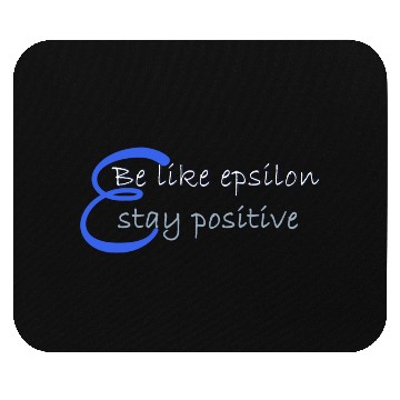 Discover Like Epsilon Stay Positive Funny Math And Calculus Mouse Pads