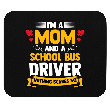 Discover I m A Mom And A School Bus Driver For Student Mouse Pads