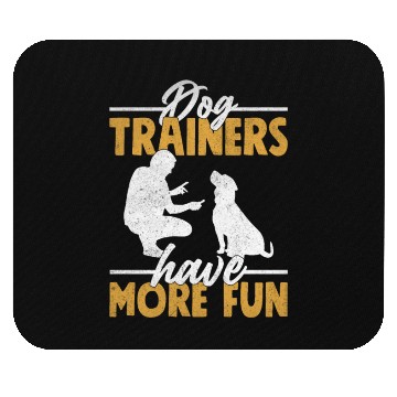 Discover Dog Trainers Have More Fun Job Saying Training Mouse Pads