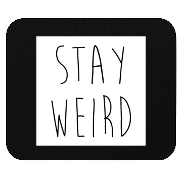 Discover Stay Weird Funny Rude Offensive Sarcastic Quote Mouse Pads