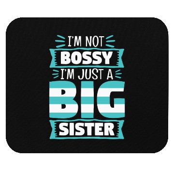 Discover I'm Not Bossy I'm Just A Big Sister Mouse Pads