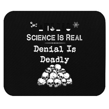 Discover Science Is Real Denial Is Deadly Mouse Pads