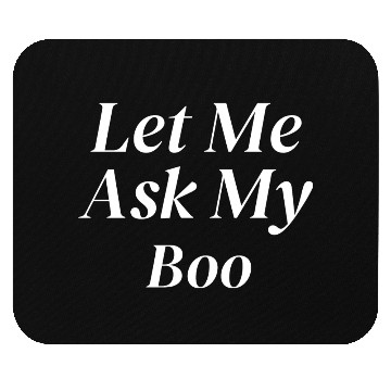 Discover Let Me Ask My Boo Mouse Pads