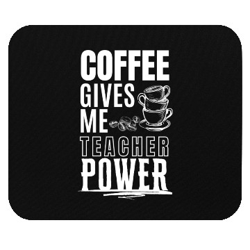 Discover Coffee Gives Me Teacher Mouse Pads